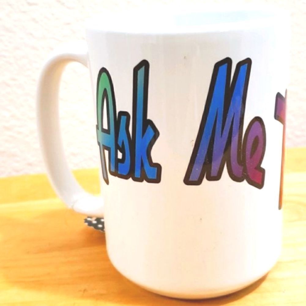 Coffee mug, Ask me tomorrow